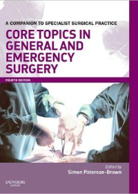 Core Topics in General & Emergency Surgery, A Companion to Specialist Surgical Practice, 4e **