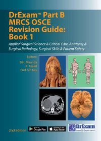 DrExam Part B MRCS OSCE Revision Guide: Book 1: Applied Surgical Science & Critical Care, Anatomy & Surgical Pathology, Surgical Skills & Patient Safety, 2e