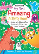 My First Amazing Activity Book: Packed with Colouring Fun, Press-outs, Stickers and Lots of Activities ( Dinosaurs, Dragons & Monsters) 