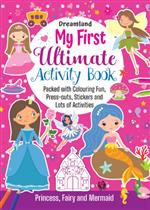 My First Ultimate Activity Book: Packed with Colouring Fun, Press-outs, Stickers and Lots of Activities ( Princess, Fairy & Mermaid) 